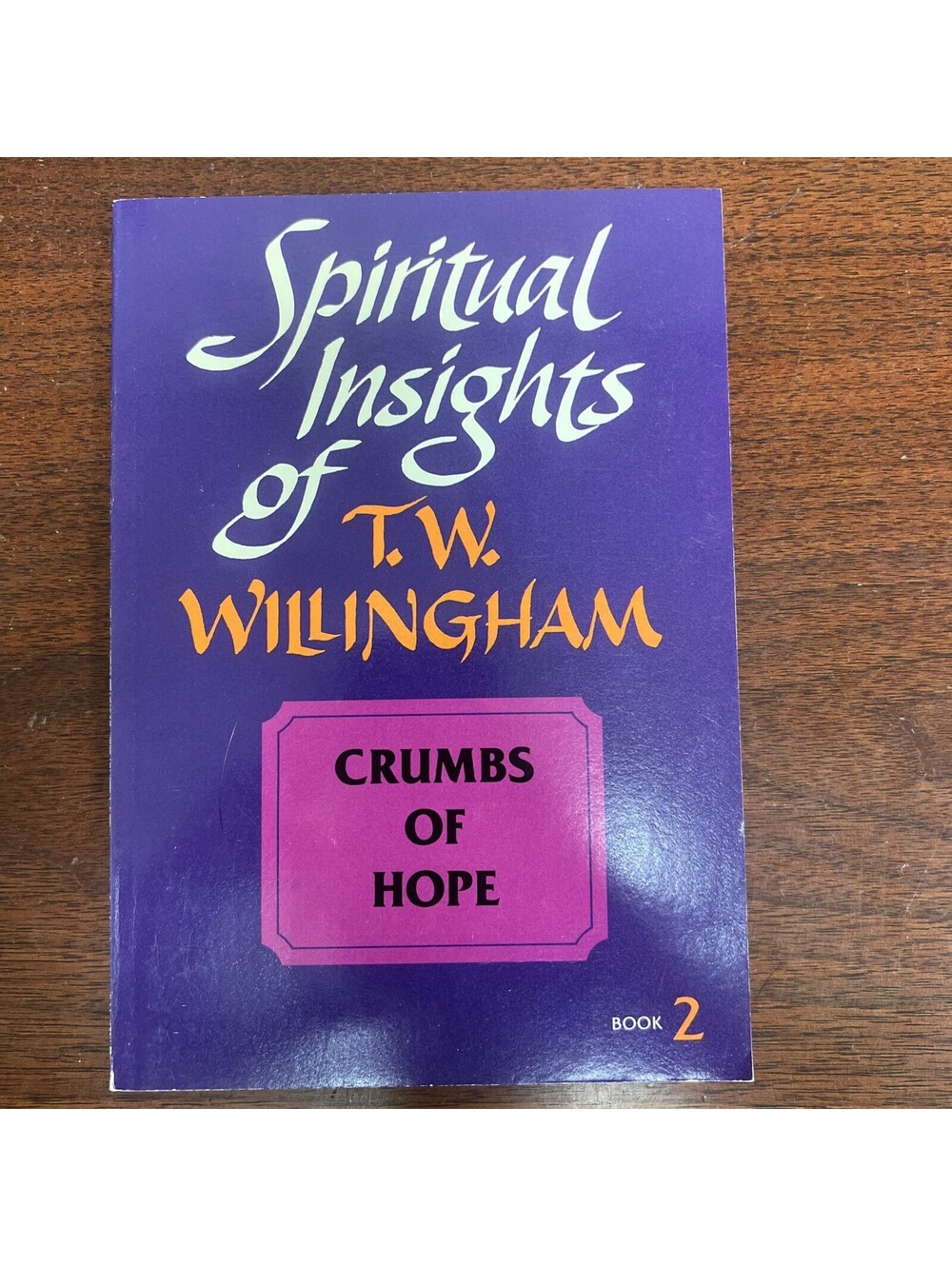 Spiritual Insights Of T W Willingham - Crumbs Of Hope